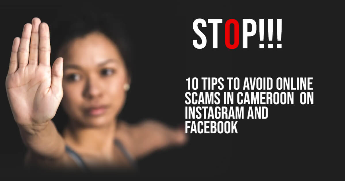 10 Tips to avoid online scams in cameroon on Instagram and Facebook